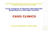 CASO CLINICO Università degli Studi di Modena e Reggio Emilia Facoltà di Medicina e Chirurgia Corso Integrato di Malattie dellApparato Respiratorio e Chirurgia.