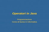 Operatori in Java Programmazione Corso di laurea in Informatica.