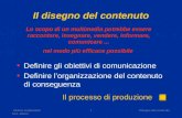 Sistemi multimediali M.A. Alberti Disegno del contenuto1 Il disegno del contenuto Definire gli obiettivi di comunicazione Definire lorganizzazione del.