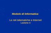 Modulo di Informatica Le reti telematiche e Internet Lezione 4.