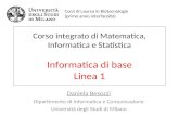 Corso integrato di Matematica, Informatica e Statistica Informatica di base Linea 1 Daniela Besozzi Dipartimento di Informatica e Comunicazione Università