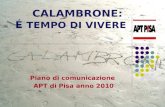 CALAMBRONE: É TEMPO DI VIVERE Piano di comunicazione APT di Pisa anno 2010.