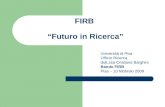 FIRB Futuro in Ricerca Università di Pisa Ufficio Ricerca dott.ssa Cristiana Barghini Bando FIRB Pisa – 10 febbraio 2009.
