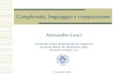 27 settembre 2005 Complessità, linguaggio e computazione Alessandro Lenci Università di Pisa, Dipartimento di Linguistica Via Santa Maria, 36, 56100 Pisa,