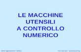 LE MACCHINE UTENSILI A CONTROLLO NUMERICO Prof. Gino Dini – Università di Pisa Ultimo aggiornamento: 13/10/11.