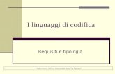 I linguaggi di codifica Requisiti e tipologia © Fabio Ciotti – CRILet, Università di Roma La Sapienza.