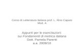 Corso di Letteratura Italiana prof. L. Rino Caputo Mod. A Appunti per le esercitazioni sui Fondamenti di metrica italiana Dott. Pamela Parenti a.a. 2009/10.