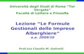 Lezione Le Formule Gestionali delle Imprese Alberghiere a.a. 2009/10 Università degli Studi di Roma Tor Vergata Facoltà di Lettere e Filosofia Prof.ssa.