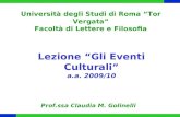 Lezione Gli Eventi Culturali a.a. 2009/10 Università degli Studi di Roma Tor Vergata Facoltà di Lettere e Filosofia Prof.ssa Claudia M. Golinelli.