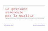 La gestione aziendale per la qualità Metodi e strumenti per il miglioramento della qualità e la sicurezza del paziente" 10 febbraio 2009 Michela Monterosso.