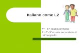 Italiano come L2 4^ - 5^ scuola primaria 1^-2^-3^scuola secondaria di primo grado.