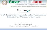 15° Rapporto Nazionale sulla Formazione Indagine su Comuni e Province Nicoletta Bevilacqua Ricerca e Monitoraggio Formez PA.