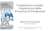 Trasparenza svelata: lesperienza della Provincia di Pordenone Marina Del Giudice Provincia di Pordenone Auditorium della Regione Autonoma Friuli Venezia.