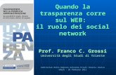 Quando la trasparenza corre sul WEB: il ruolo dei social network Prof. Franco C. Grossi Università degli Studi di Trieste Auditorium della Regione Autonoma.