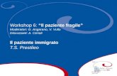Workshop 6: Il paziente fragile Moderatori: G. Angarano, V. Vullo Discussant: A. Cerioli Il paziente immigrato T.S. Prestileo.