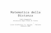 Matematica della Distanza Fabio Bagagiolo Università degli Studi di Trento Liceo Scientifico G. Galilei – Belluno Febbraio 2007.