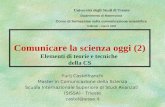 Comunicare la scienza oggi (2) Elementi di teorie e tecniche della CS Yurij Castelfranchi Master in Comunicazione della Scienza Scuola Internazionale.