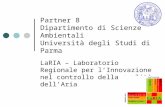 Partner 8 Dipartimento di Scienze Ambientali Università degli Studi di Parma LaRIA – Laboratorio Regionale per lInnovazione nel controllo della qualità