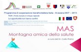 Cantone TicinoCantone dei Grigioni PROGETTO VETTA "Valorizzazione delle Esperienze e dei prodotti Turistici Transfrontalieri delle medie e Alte quote".