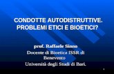 1 CONDOTTE AUTODISTRUTTIVE. PROBLEMI ETICI E BIOETICI? prof. Raffaele Sinno prof. Raffaele Sinno Docente di Bioetica ISSR di Benevento Docente di Bioetica.