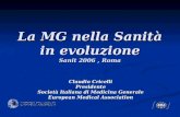 La MG nella Sanità in evoluzione Sanit 2006, Roma Claudio Cricelli Presidente Società Italiana di Medicina Generale European Medical Association.