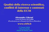 Qualità della ricerca scientifica, conflitti di interesse e contenuti della ECM Alessandro Liberati a nome del Direttivo del C.I.R.B ( C oordinamento per.