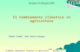 CLIMAGRI: Cambiamenti climatici in agricoltura - Bologna 15 maggio 2006 1 Bologna 15 Maggio 2006 Il Cambiamento climatico in agricoltura FRANCO ZINONI,