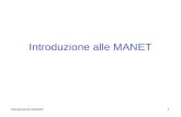 Introduzione MANET1 Introduzione alle MANET. Introduzione MANET2 Definizione MANET (Mobile Ad-hoc NETwork) indica una tipologia di reti wireless che possono.