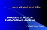 Università degli studi di Bari PROGETTO DI FACOLTA PIATTAFORMA E-LEARNING Prof.ssa Teresa Roselli.
