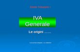 IVA Generale Le origini …… A cura di Pietro Aldrighetti – A.A. 2009/2010 Diritto Tributario I.