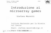 Pavia, 29 Marzo 2004Almo Collegio Borromeo1 Introduzione ai microarray games Stefano Moretti Istituto Nazionale per la Ricerca sul Cancro Email: stefano.moretti@istge.it.