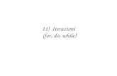 11) Iterazioni (for, do, while). Lab.Calc.I AA2002/03 - cap.112 Iterazioni 3 istruzioni che consentono di eseguire un loop (ciclo): 1. while 2. do...while.