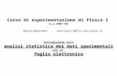 Corso di esperimentazione di fisica 1 A.a.2007-08 Rosaria Mancinelli Introduzione alla analisi statistica dei dati sperimentali con il foglio elettronico.