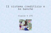 Il sistema creditizio e le banche Classe V ITC 1.