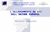 EURO INFO CENTRE IT388 FRIULI-VENEZIA GIULIA LALLARGAMENTO AD EST DELLUNIONE EUROPEA Michela Lanzutti.