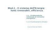 Mod.1 - Il sistema dell'Energia: fonti rinnovabili, efficienza 1.1 - Problematiche connesse al consumo energetico 1.1.3 Cambiamenti climatici A cura di.