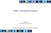 Reti - Concetti di base Docente: Ing. Renato Laurita Facoltà di Economia, Università di Roma.