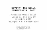 Agenzia delle Entrate-Direzione Regionale dell'Emilia Romagna- Ufficio Fiscalità Generale NOVITA IRE NELLA FINANZIARIA 2005 Articolo Unico della Legge.