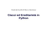 Marco Barisione Classi ed Ereditarietà in Python Tratti dai lucidi di Marco Barisione.