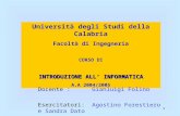 1 Università degli Studi della Calabria Facoltà di Ingegneria CORSO DI INTRODUZIONE ALL INFORMATICA A.A 2004/2005 Docente : Gianluigi Folino Esercitatori: