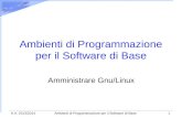A.A. 2013/2014Ambienti di Programmazione per il Software di Base1 Amministrare Gnu/Linux.