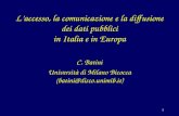 1 Laccesso, la comunicazione e la diffusione dei dati pubblici in Italia e in Europa C. Batini Università di Milano Bicocca (batini@disco.unimib.it)