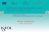 ANNA GRIMALDI Roma, 28 aprile 2010 A Maria Luisa Pombeni nella certezza di aver realizzato anche un suo desiderio.