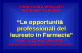 ORDINE DEI FARMACISTI DI PESARO & URBINO Le opportunità professionali del laureato in Farmacia Ancona, 25 novembre 2010 Antonio Astuti, Segretario Ordine.