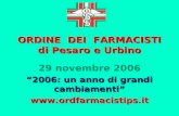 ORDINE DEI FARMACISTI di Pesaro e Urbino 29 novembre 2006 2006: un anno di grandi cambiamenti .