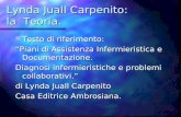 Lynda Juall Carpenito: la Teoria. Testo di riferimento: Testo di riferimento: Piani di Assistenza Infermieristica e Documentazione. Diagnosi infermieristiche.