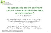 La cessione dei crediti certificati vantati nei confronti della pubblica amministrazione Art. 9, DL 185/2008 + art. 13-bis, Decreto Legge 52 del 07/05/2012.