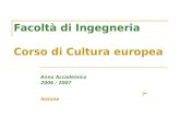 Facoltà di Ingegneria Corso di Cultura europea Anno Accademico 2006 / 2007 7 a lezione.