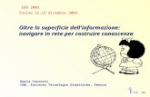 ITD, CNR Oltre la superficie dell'informazione: navigare in rete per costruire conoscenza Maria Ferraris CNR, Istituto Tecnologie Didattiche, Genova IDD.