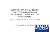 WORKSHOP-D.Lgs 122/05 DIRITTI PATRIMONIALI ACQUIRENTI IMMOBILI DA COSTRUIRE POLIZZA DECENNALE POSTUMA Verona 22 aprile 2009.